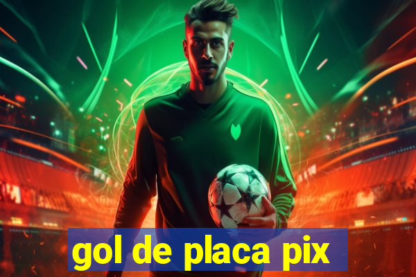 gol de placa pix